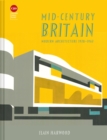 Mid-Century Britain : Modern Architecture 1938-1963 - Book