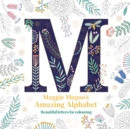 Maggie Magoo’s Amazing Alphabet : Beautiful letters for colouring - Book