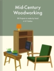 Mid-Century Woodworking Pattern Book : 80 projects to make by hand - Book