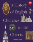 History of English Churches in 100 Objects - Book
