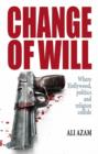 Change of Will : Where Hollywood, Politics and Religion Collide - Book