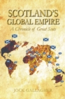 Scotland's Global Empire : A Chronicle of Great Scots - eBook