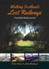 Walking Scotland's Lost Railways : Track Beds Rediscovered - Book