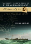 A Scottish Blockade Runner in the American Civil War - Joannes Wyllie of the steamer Ad-Vance - Book