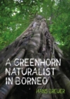 A Greenhorn Naturalist in Borneo - Book