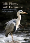 Wild Places, Wild Encounters : Exploring Edinburgh's Living Landscape - Book