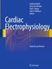 Cardiac Electrophysiology : Clinical Case Review - eBook
