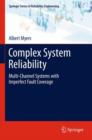 Complex System Reliability : Multi-Channel Systems with Imperfect Fault Coverage - Book