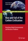 Rise and Fall of the Carbon Civilisation : Resolving Global Environmental and Resource Problems - eBook