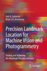 Precision Landmark Location for Machine Vision and Photogrammetry : Finding and Achieving the Maximum Possible Accuracy - Book