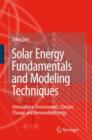 Solar Energy Fundamentals and Modeling Techniques : Atmosphere, Environment, Climate Change and Renewable Energy - Book
