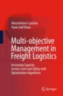 Multi-objective Management in Freight Logistics : Increasing Capacity, Service Level and Safety with Optimization Algorithms - Book