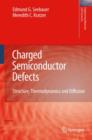 Charged Semiconductor Defects : Structure, Thermodynamics and Diffusion - Book