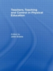 Teachers, Teaching and Control in Physical Education - Book