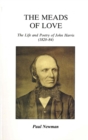 The Meads of Love : Life and Poetry of John Harris (1820-84) - Book