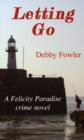 Letting Go : A Felicity Paradise Crime Novel - Book