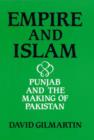 Empire and Islam : Punjab and the Making of Pakistan - Book