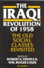The Iraqi Revolution of 1958 : The Old Social Classes Revisited - Book
