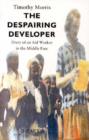 The Despairing Developer : Diary of an Aid Worker in the Middle East - Book