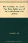 No Trumpets, No Drums : Two State Settlement of the Israeli-Palestinian Conflict - Book
