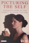 Picturing the Self : Changing Views of the Subject in Visual Culture - Book