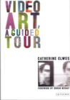 Video Art, A Guided Tour : A Guided Tour - Book