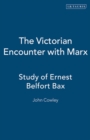The Victorian Encounter with Marx : Study of Ernest Belfort Bax - Book