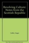 Revolving Culture : Notes from the Scottish Republic - Book