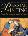 Persian Painting : From the Mongols to the Qajars - Book