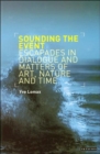 Sounding the Event : Escapades in Dialogue and Matters of Art, Nature and Time - Book