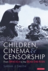 Children Cinema and Censorship : From Dracula to the Dead End Kids - Book