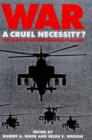 War : A Cruel Necessity? - Bases of Institutionalized Violence - Book