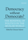 Democracy without Democrats? : Renewal of Politics in the Muslim World - Book