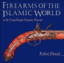 Firearms of the Islamic World : In the Tareq Rajab Museum, Kuwait - Book