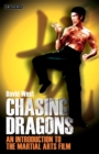 Chasing Dragons : An Introduction to the Martial Arts Film - Book