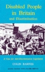 Disabled People in Britain and Discrimination : A Case for Anti-discrimination Legislation - Book