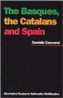 Basques, the Catalans and Spain : Alternative Routes to Nationalist Mobilisation - Book