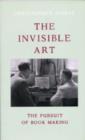 Invisible Art : The Pursuit of Bookmaking - Book