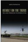 Revolt on the Tigris : The Sadr Uprising and Governing Iraq - Book
