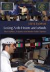 Losing Arab Hearts and Minds : The Coalition, Al Jazeera and Muslim Public Opinion - Book