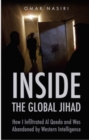 Inside the Global Jihad : How I Infiltrated Al Qaeda and Was Abandoned by Western Intelligence - Book