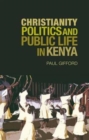 Christianity, Politics and Public Life in Kenya - Book