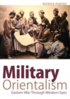 Military Orientalism : Eastern War Through Western Eyes - Book