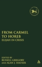 From Carmel to Horeb : Elijah in Crisis - Book