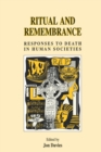 Ritual and Remembrance : Responses to Death in Human Societies - Book