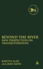 Beyond the River : New Perspectives on Transeuphratene - Book