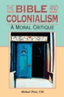 The Bible and Colonialism : A Moral Critique - Book