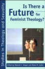 Is There a Future for Feminist Theology? - Book