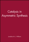 Catalysis in Asymmetric Synthesis - Book