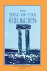 The Hill of the Graces : A Record of Investigation Among the Trilithons and Megalithic Sites of Tripoli - Book